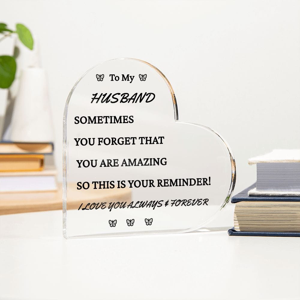 To My Husband -You Are Amazing - Acrylic Heart Plaque